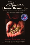 Книга Mama's Home Remedies: Discover Time-Tested Secrets of Good Health and the Pleasures of Natural Livin