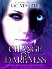 Книга Change of Darkness (The Change Series Book 3)