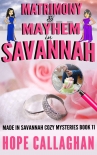 Книга Matrimony & Mayhem: A Made in Savannah Cozy Mystery (Made in Savannah Mystery Series Book 11)