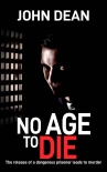 Книга NO AGE TO DIE: The release of a dangerous prisoner leads to murder (DCI John Blizzard Book 9)