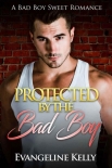 Книга Protected By The Bad Boy (Bad Boy Bodyguards Book 1)