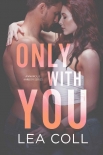 Книга Only with You: A Second Chance Widower Small Town Romance (Annapolis Harbor Book 1)