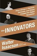 Книга The Innovators: How a Group of Inventors, Hackers, Geniuses, and Geeks Created the Digital Revolutio