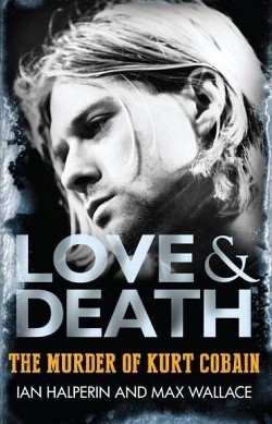 Книга Любовь и Смерть. Убийство Курта Кобэйна (ЛП)