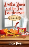 Книга Aretha Moon and the Dead Hairdresser: Aretha Moon Book 2 (Aretha Moon Mysteries)
