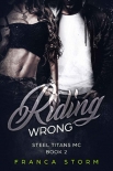 Книга RIDING WRONG (Steel Titans MC, #2)